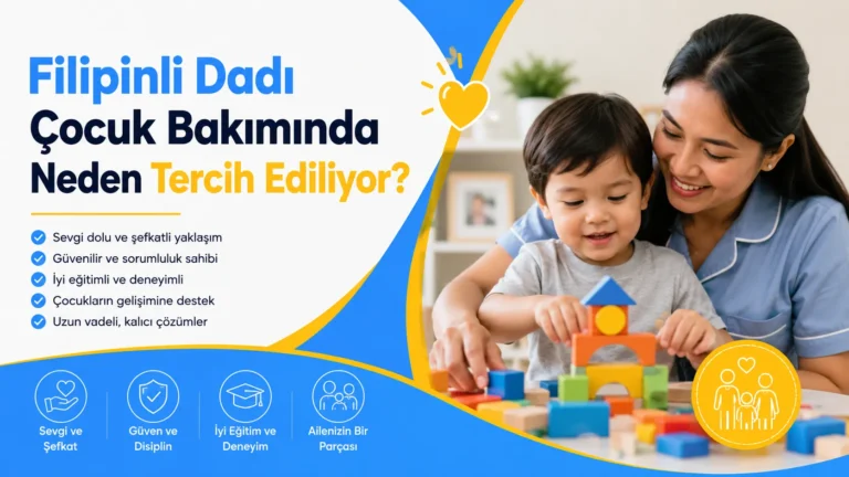 Filipinli Dadı Çocuk Bakımında Neden Tercih Ediliyor?