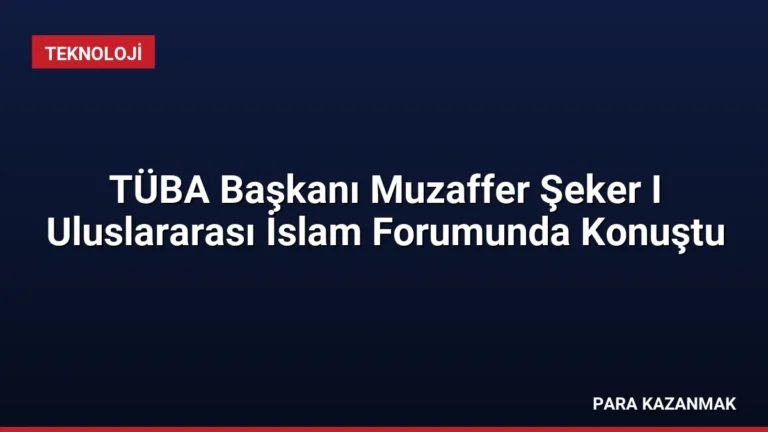 TÜBA Başkanı Muzaffer Şeker I Uluslararası İslam Forumunda Konuştu