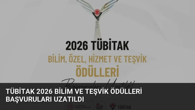 TÜBİTAK 2026 Bilim ve Teşvik Ödülleri Başvuruları Uzatıldı