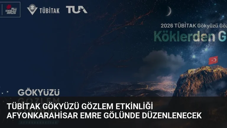 TÜBİTAK Gökyüzü Gözlem Etkinliği Afyonkarahisar Emre Gölünde Düzenlenecek