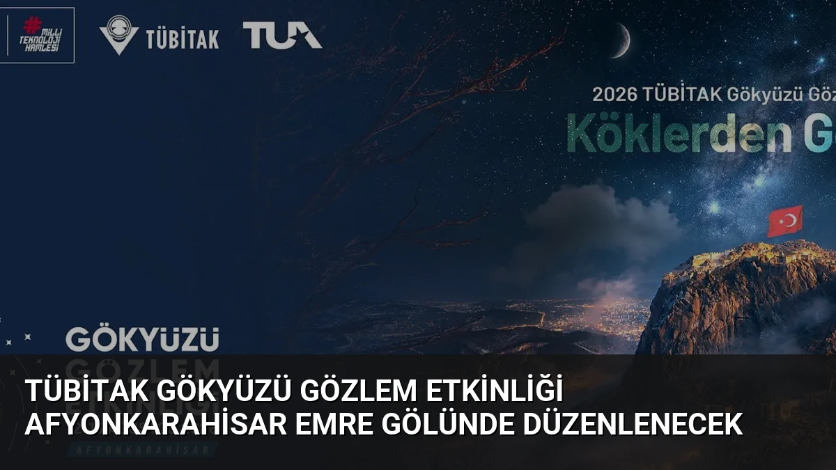 TÜBİTAK Gökyüzü Gözlem Etkinliği Afyonkarahisar Emre Gölünde Düzenlenecek