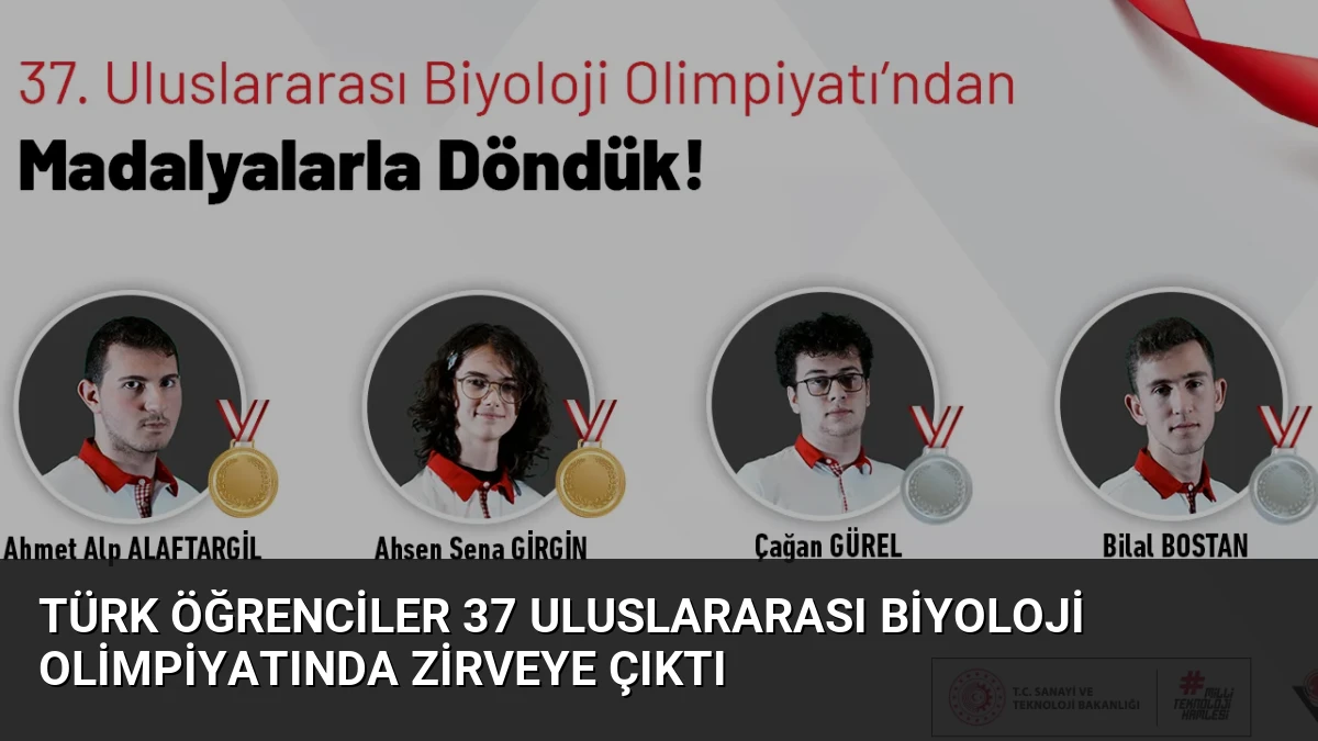 Türk Öğrenciler 37 Uluslararası Biyoloji Olimpiyatında Zirveye Çıktı