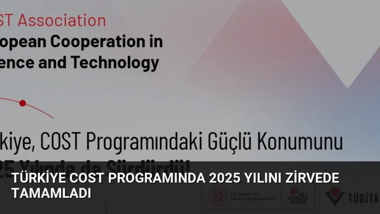 Türkiye COST Programında 2025 Yılını Zirvede Tamamladı