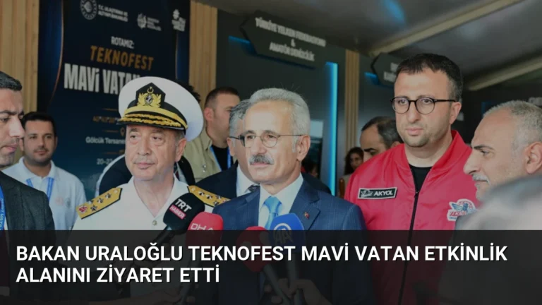 Bakan Uraloğlu TEKNOFEST Mavi Vatan Etkinlik Alanını Ziyaret Etti