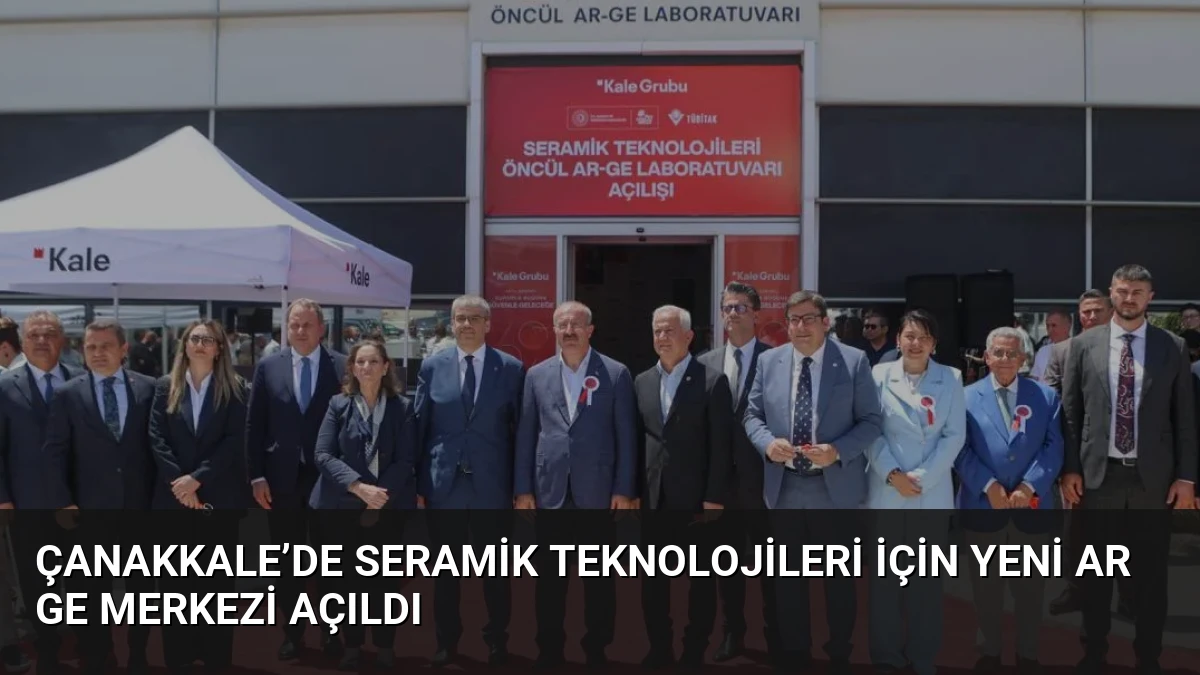 Çanakkale’de Seramik Teknolojileri İçin Yeni Ar Ge Merkezi Açıldı