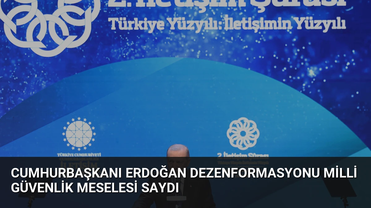 Cumhurbaşkanı Erdoğan Dezenformasyonu Milli Güvenlik Meselesi Saydı