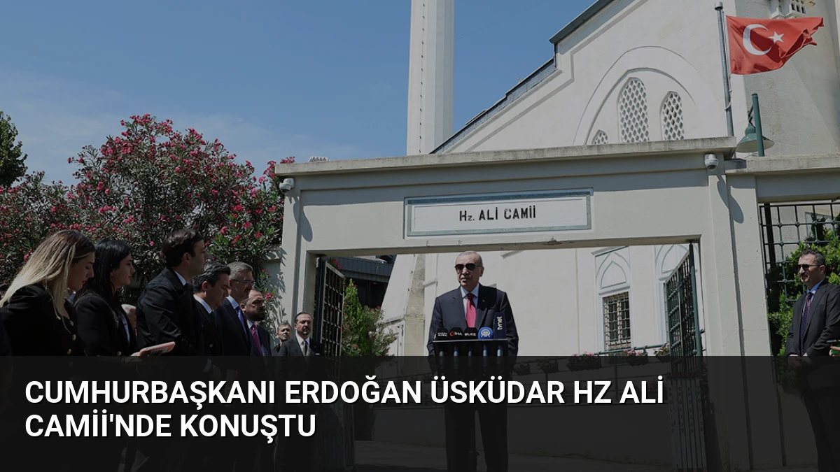 Cumhurbaşkanı Erdoğan Üsküdar Hz Ali Camii’nde konuştu