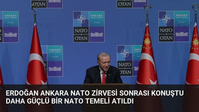 Erdoğan Ankara NATO Zirvesi sonrası konuştu Daha güçlü bir NATO temeli atıldı