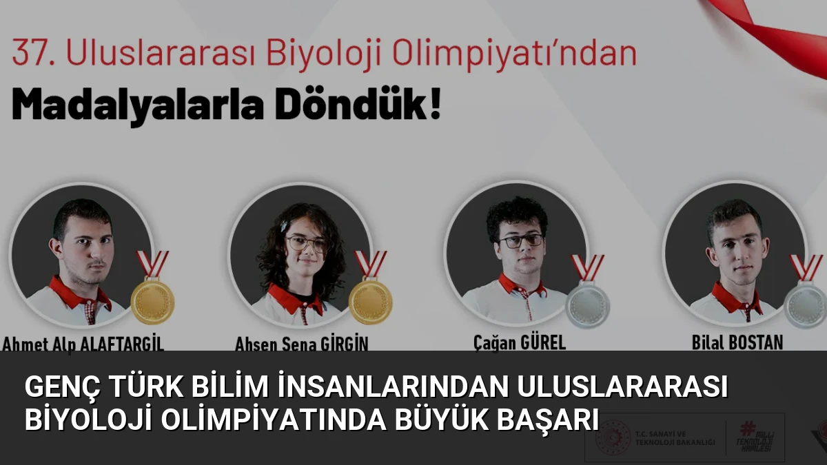 Genç Türk Bilim İnsanlarından Uluslararası Biyoloji Olimpiyatında Büyük Başarı