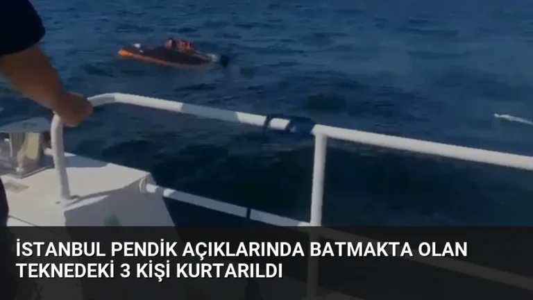 İstanbul Pendik Açıklarında Batmakta Olan Teknedeki 3 Kişi Kurtarıldı
