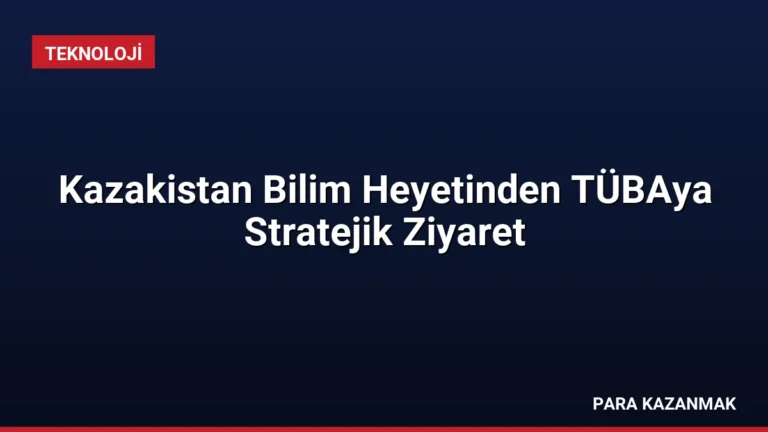 Kazakistan Bilim Heyetinden TÜBAya Stratejik Ziyaret