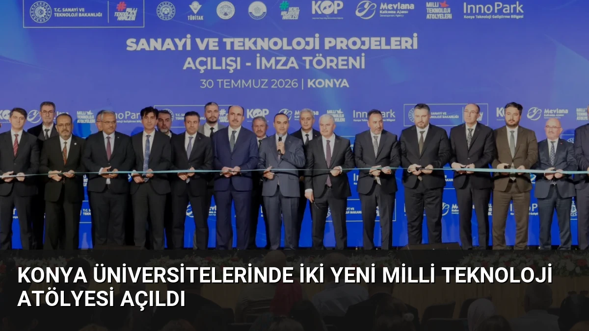 Konya Üniversitelerinde İki Yeni Milli Teknoloji Atölyesi Açıldı
