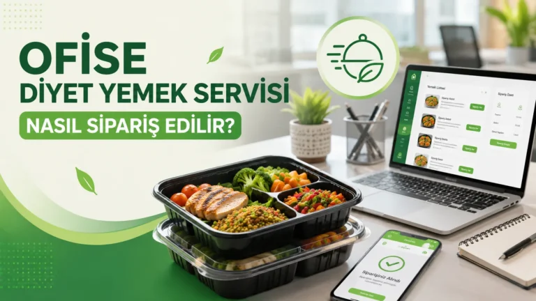 Ofise Diyet Yemek Servisi Nasıl Sipariş Edilir?