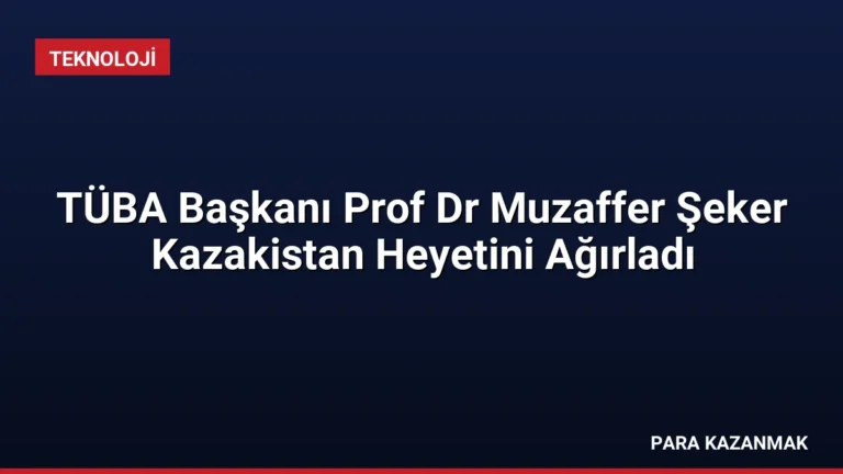 TÜBA Başkanı Prof Dr Muzaffer Şeker Kazakistan Heyetini Ağırladı