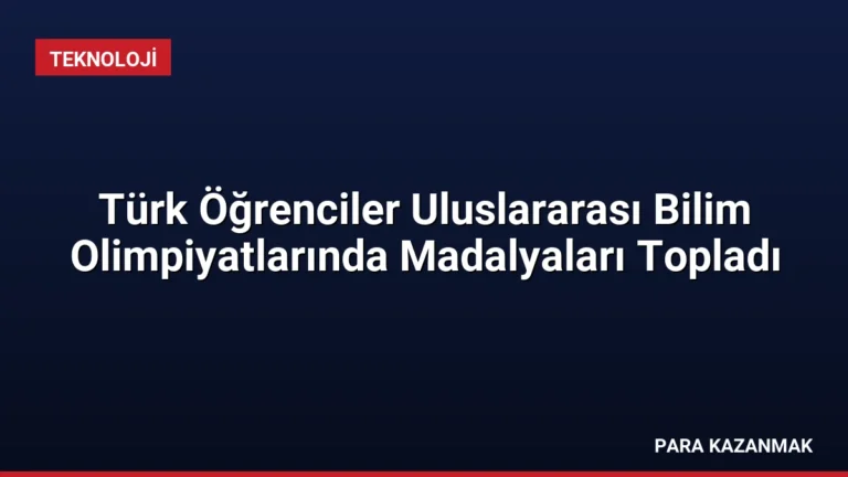 Türk Öğrenciler Uluslararası Bilim Olimpiyatlarında Madalyaları Topladı