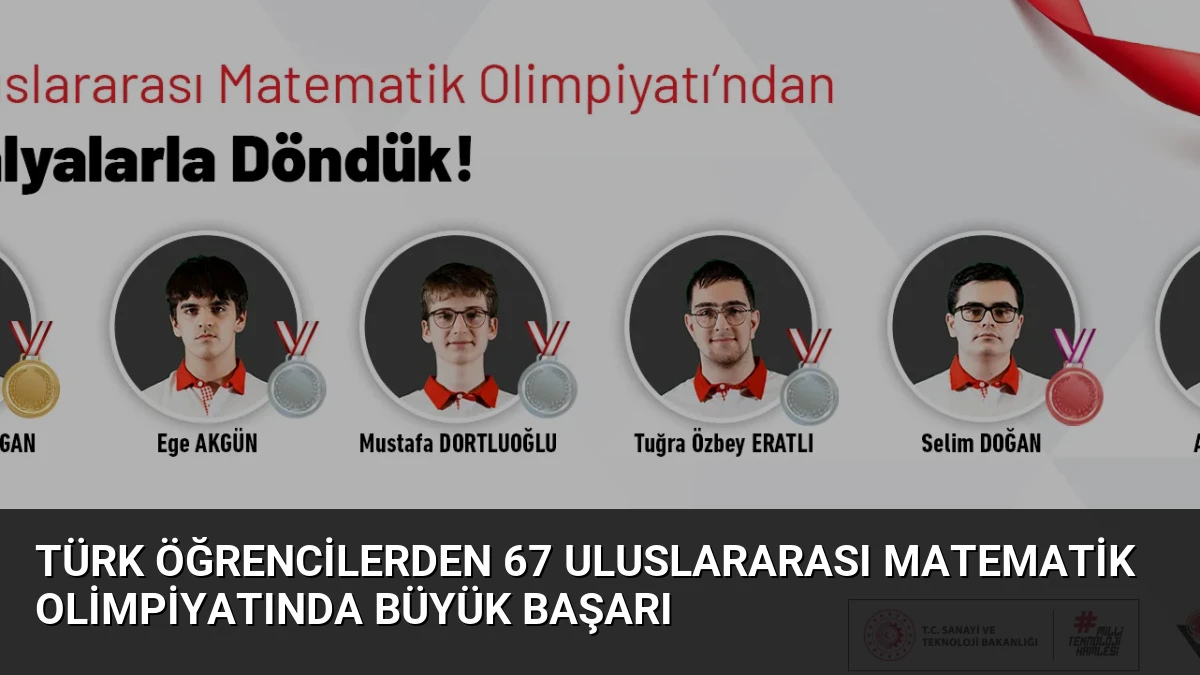 Türk Öğrencilerden 67 Uluslararası Matematik Olimpiyatında Büyük Başarı