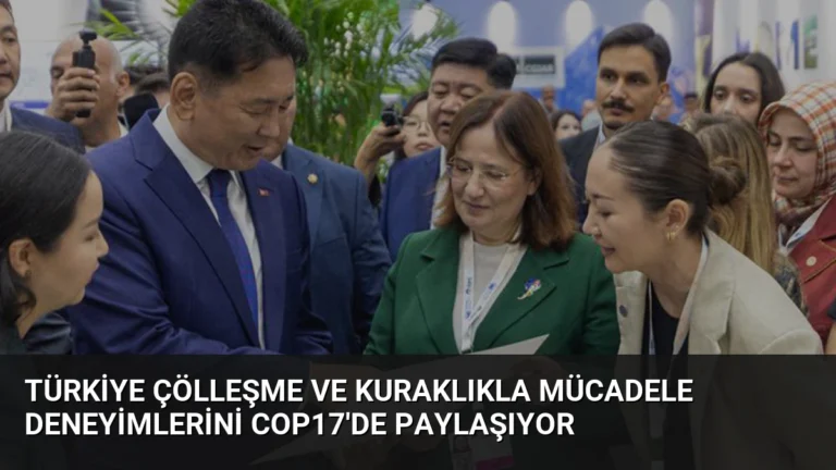 Türkiye Çölleşme ve Kuraklıkla Mücadele Deneyimlerini COP17’de Paylaşıyor