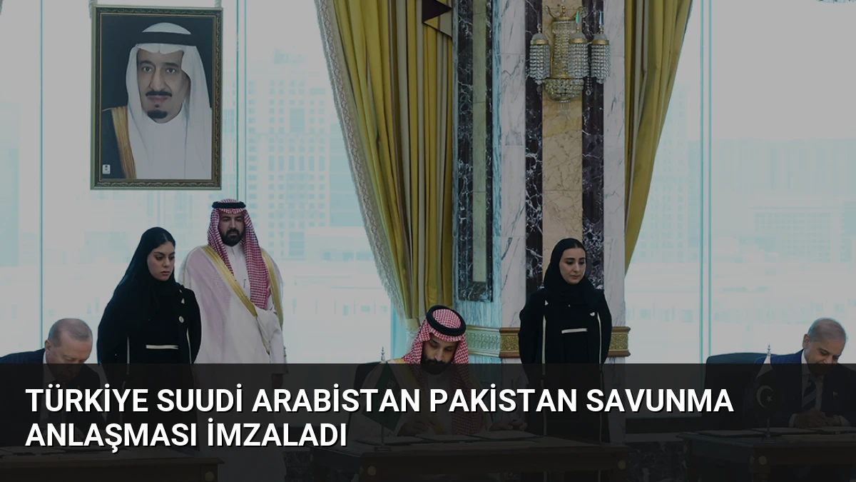 Türkiye Suudi Arabistan Pakistan Savunma Anlaşması İmzaladı