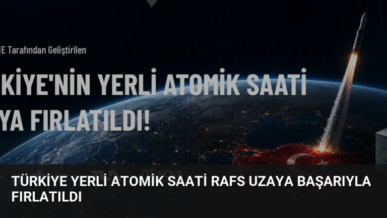 Türkiye Yerli Atomik Saati RAFS Uzaya Başarıyla Fırlatıldı