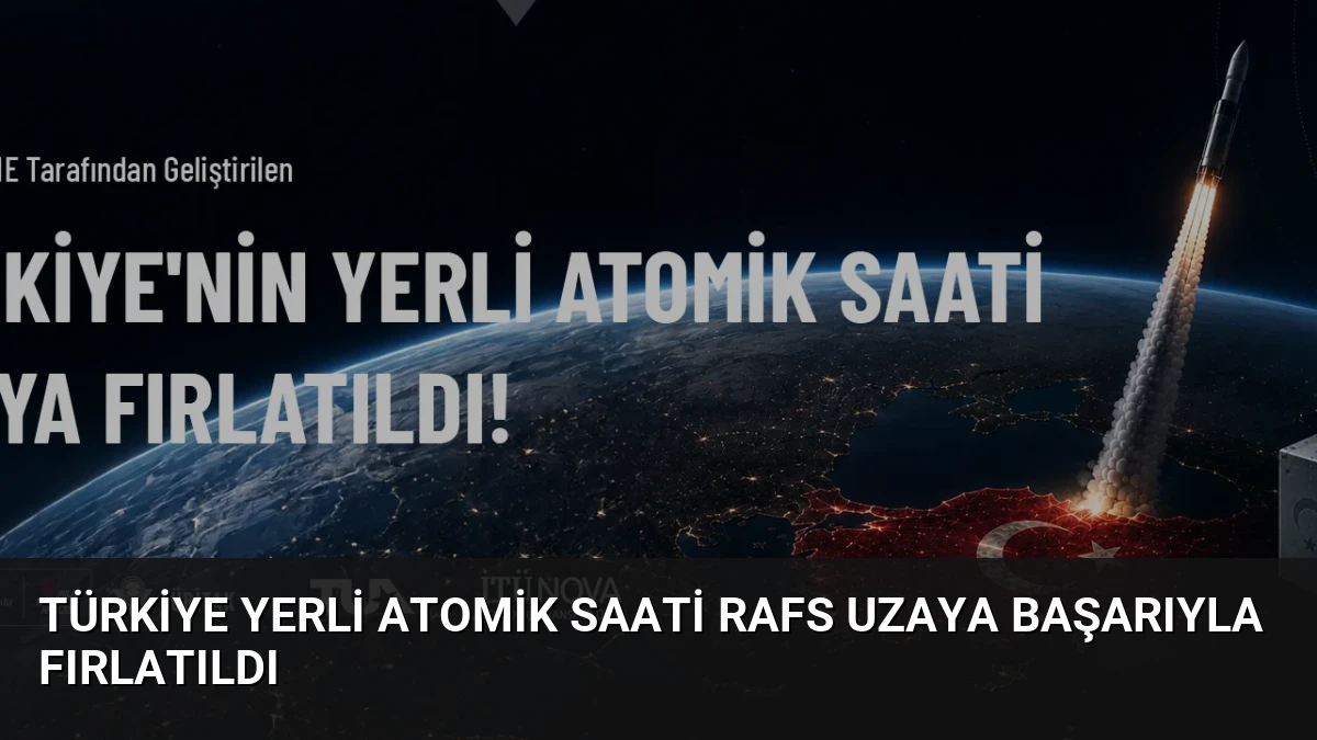 Türkiye Yerli Atomik Saati RAFS Uzaya Başarıyla Fırlatıldı