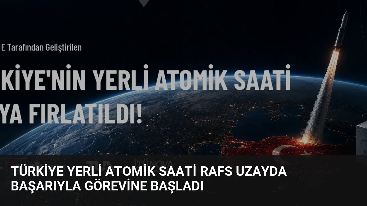 Türkiye Yerli Atomik Saati RAFS Uzayda Başarıyla Görevine Başladı