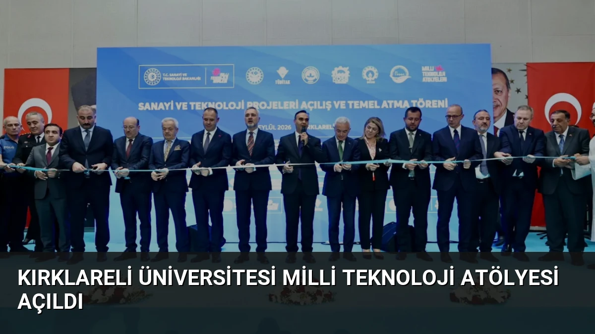 Kırklareli Üniversitesi Milli Teknoloji Atölyesi Açıldı