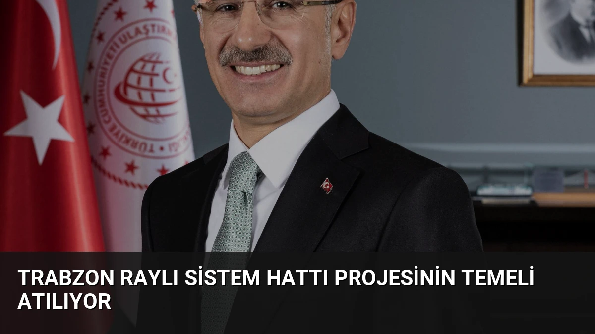 Trabzon Raylı Sistem Hattı Projesinin Temeli Atılıyor
