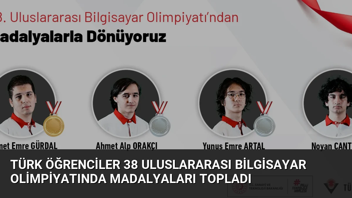 Türk Öğrenciler 38 Uluslararası Bilgisayar Olimpiyatında Madalyaları Topladı
