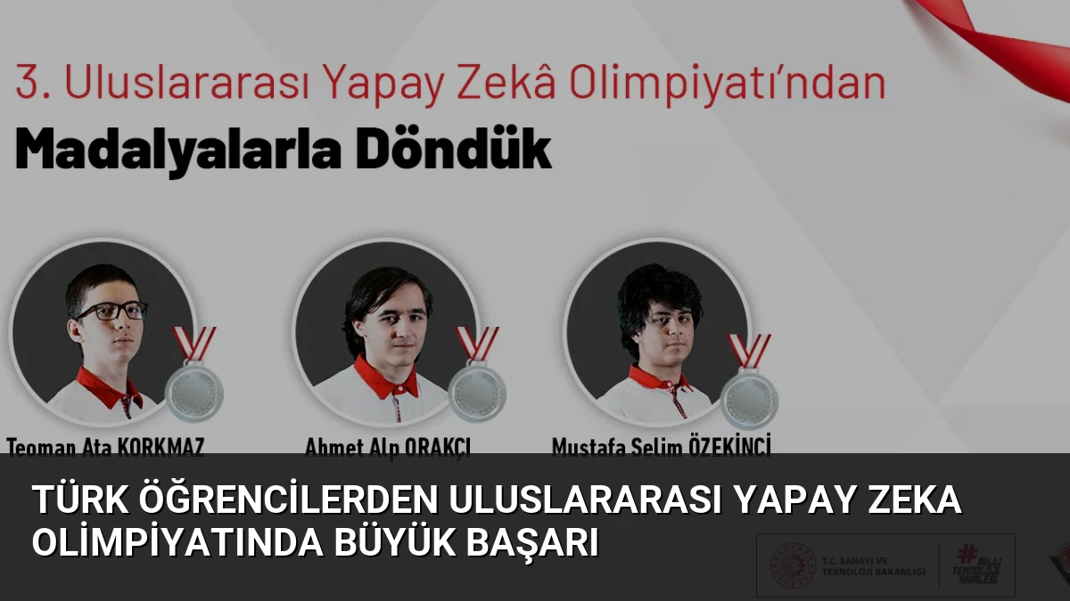 Türk Öğrencilerden Uluslararası Yapay Zeka Olimpiyatında Büyük Başarı