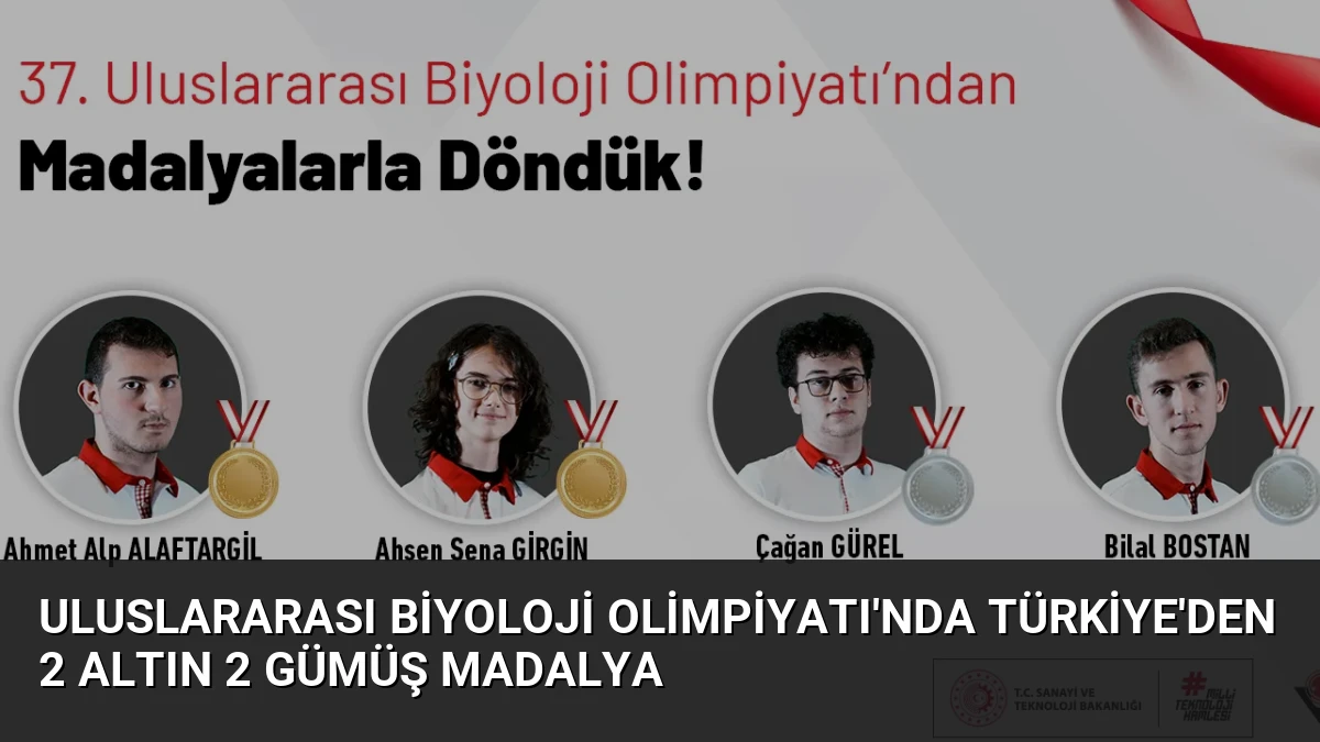 Uluslararası Biyoloji Olimpiyatı’nda Türkiye’den 2 Altın 2 Gümüş Madalya