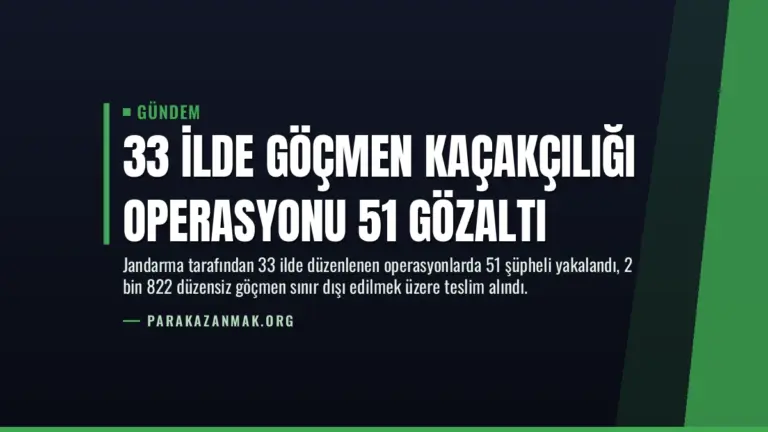 33 İlde Göçmen Kaçakçılığı Operasyonu 51 Gözaltı