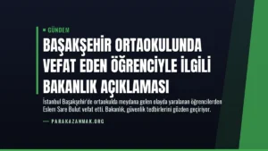 Başakşehir Ortaokulunda Vefat Eden Öğrenciyle İlgili Bakanlık Açıklaması