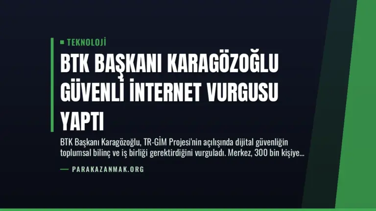 BTK Başkanı Karagözoğlu Güvenli İnternet Vurgusu Yaptı