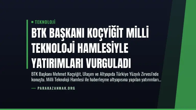 BTK Başkanı Koçyiğit Milli Teknoloji Hamlesiyle Yatırımları Vurguladı
