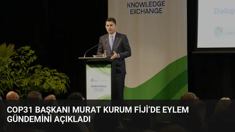 COP31 Başkanı Murat Kurum Fiji’de Eylem Gündemini Açıkladı