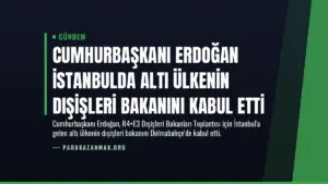 Cumhurbaşkanı Erdoğan İstanbulda Altı Ülkenin Dışişleri Bakanını Kabul Etti