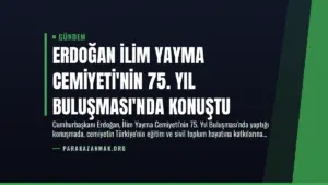Erdoğan İlim Yayma Cemiyeti’nin 75. Yıl Buluşması’nda Konuştu