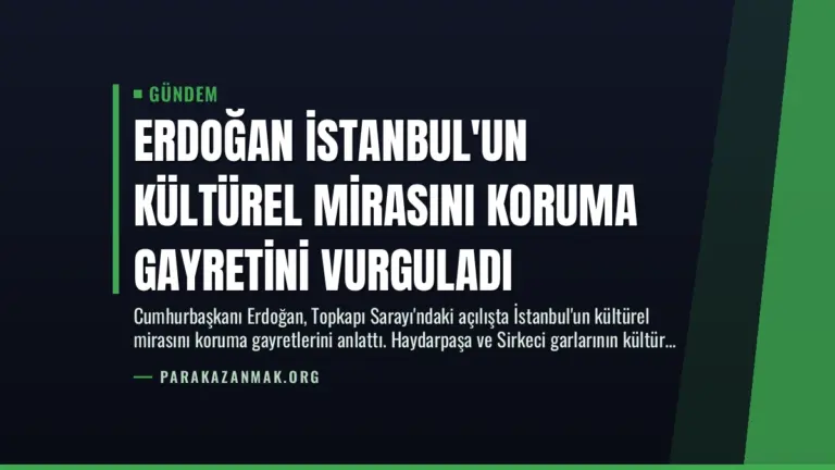 Erdoğan İstanbul'un Kültürel Mirasını Koruma Gayretini Vurguladı