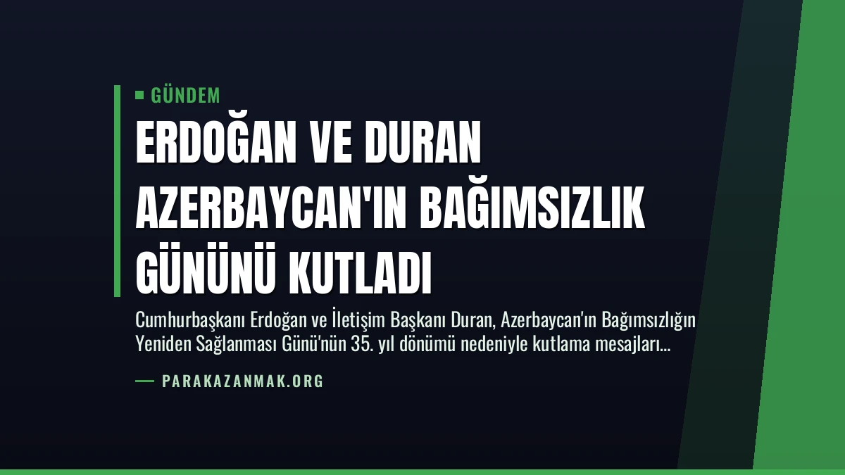 Erdoğan ve Duran Azerbaycan’ın Bağımsızlık Gününü Kutladı