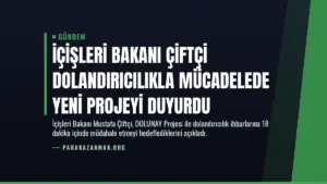 İçişleri Bakanı Çiftçi Dolandırıcılıkla Mücadelede Yeni Projeyi Duyurdu