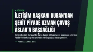 İletişim Başkanı Duran’dan Şehit Piyade Uzman Çavuş Aslan’a Başsağlığı