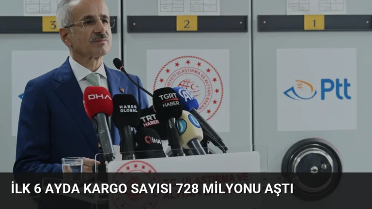 İlk 6 Ayda Kargo Sayısı 728 Milyonu Aştı