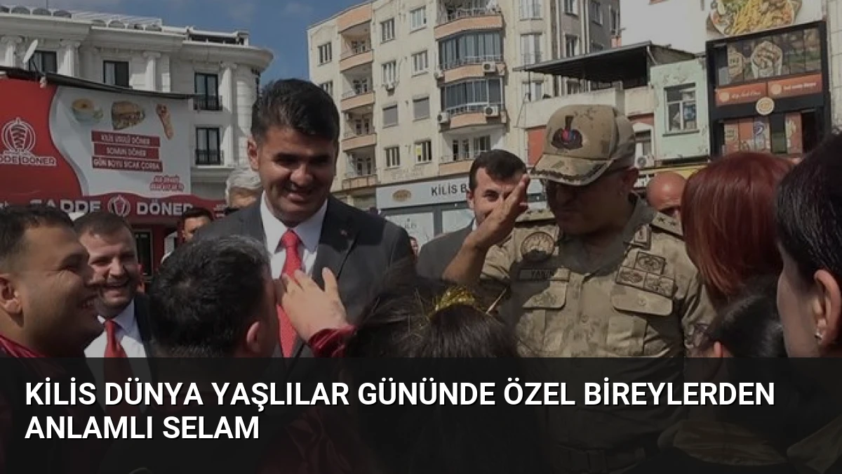 Kilis Dünya Yaşlılar Gününde Özel Bireylerden Anlamlı Selam