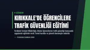 Kırıkkale’de Öğrencilere Trafik Güvenliği Eğitimi