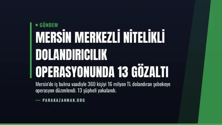 Mersin Merkezli Nitelikli Dolandırıcılık Operasyonunda 13 Gözaltı