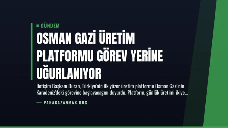Osman Gazi Üretim Platformu Görev Yerine Uğurlanıyor