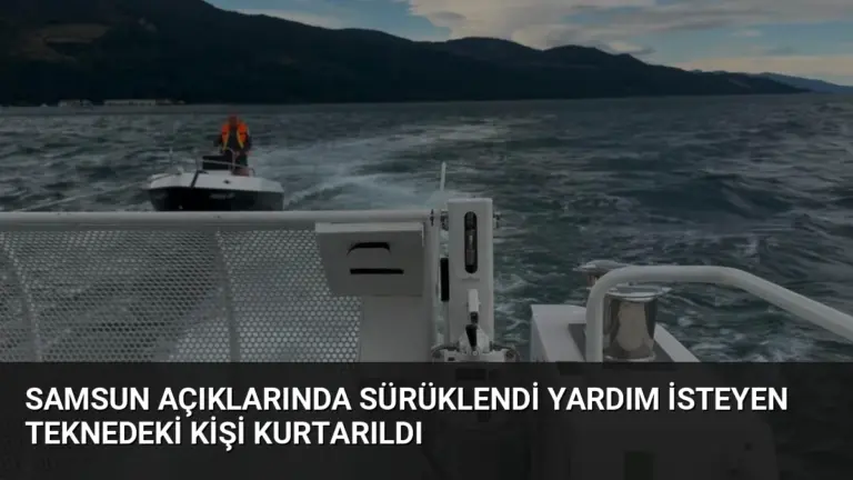 Samsun Açıklarında Sürüklendi Yardım İsteyen Teknedeki Kişi Kurtarıldı