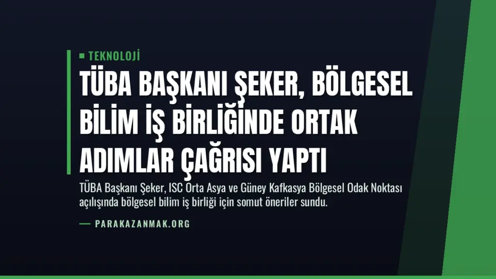TÜBA Başkanı Şeker, Bölgesel Bilim İş Birliğinde Ortak Adımlar Çağrısı Yaptı