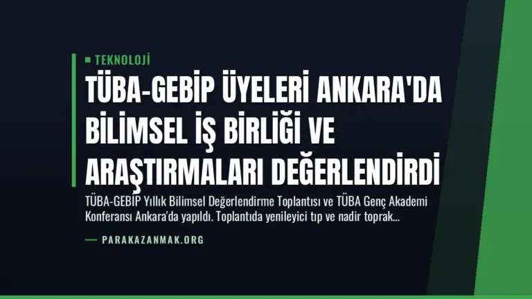 TÜBA-GEBİP Üyeleri Ankara'da Bilimsel İş Birliği ve Araştırmaları Değerlendirdi