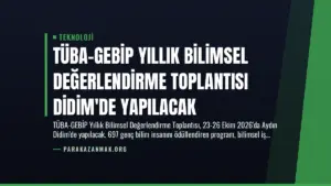 TÜBA-GEBİP Yıllık Bilimsel Değerlendirme Toplantısı Didim’de Yapılacak